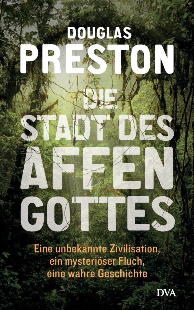 Die Stadt des Affengottes von Douglas Preston